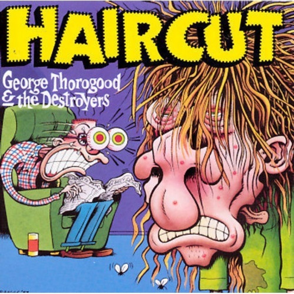 Haircut by George Thorogood (Vocals/Guitar)/George Thorogood & the Destroyers...